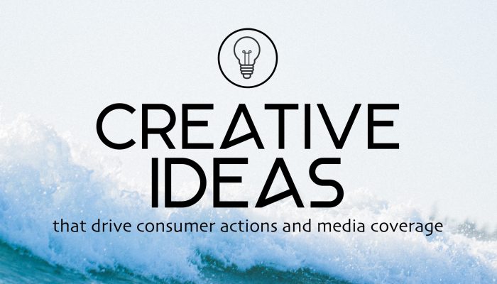 Creative Ideas that drive consumer and media coverage: